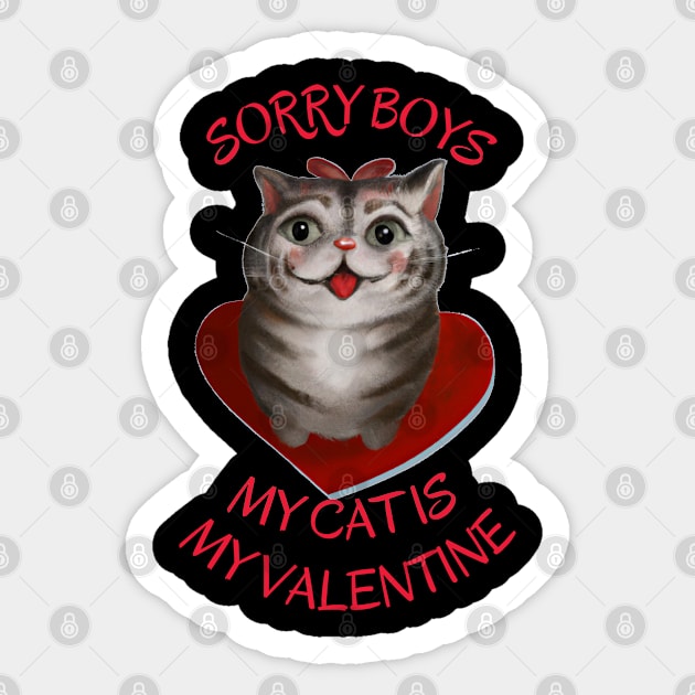 Sorry boys my cat is my valentine. Sticker by MariooshArt